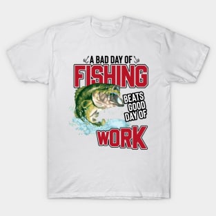 A Bad Day Of Fishing Beats Good Day Of Work T-Shirt